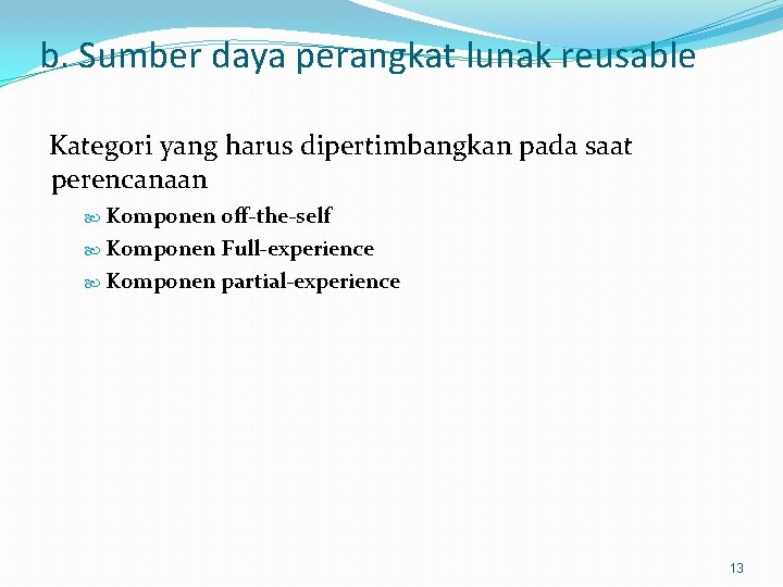 b. Sumber daya perangkat lunak reusable Kategori yang harus dipertimbangkan pada saat perencanaan Komponen