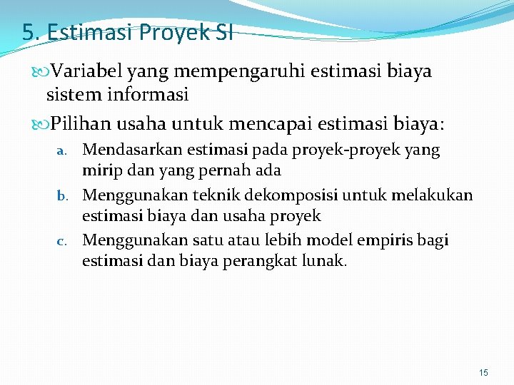 5. Estimasi Proyek SI Variabel yang mempengaruhi estimasi biaya sistem informasi Pilihan usaha untuk