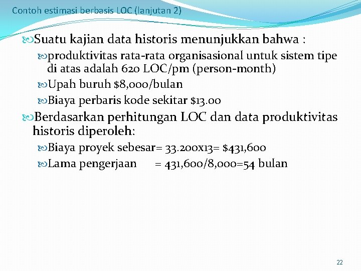 Contoh estimasi berbasis LOC (lanjutan 2) Suatu kajian data historis menunjukkan bahwa : produktivitas