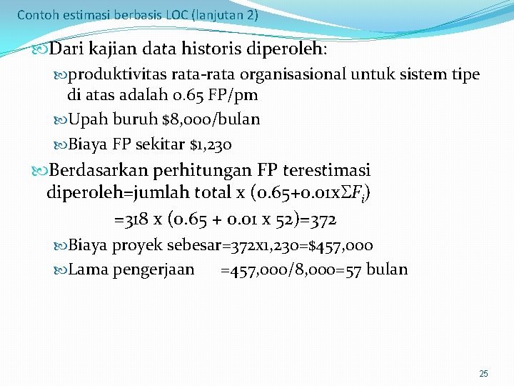 Contoh estimasi berbasis LOC (lanjutan 2) Dari kajian data historis diperoleh: produktivitas rata-rata organisasional
