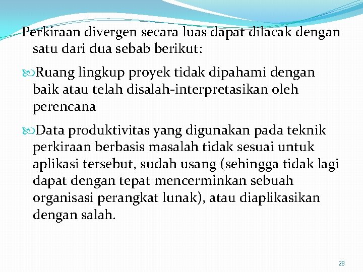 Perkiraan divergen secara luas dapat dilacak dengan satu dari dua sebab berikut: Ruang lingkup