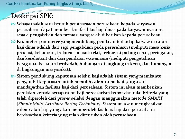 Contoh Pembuatan Ruang Lingkup (lanjutan 1) Deskripsi SPK: Sebagai salah satu bentuk penghargaan perusahaan