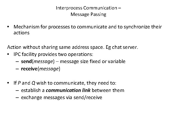 Interprocess Communication – Message Passing • Mechanism for processes to communicate and to synchronize