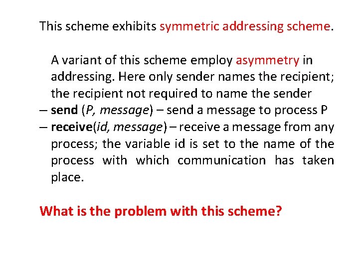 This scheme exhibits symmetric addressing scheme. A variant of this scheme employ asymmetry in