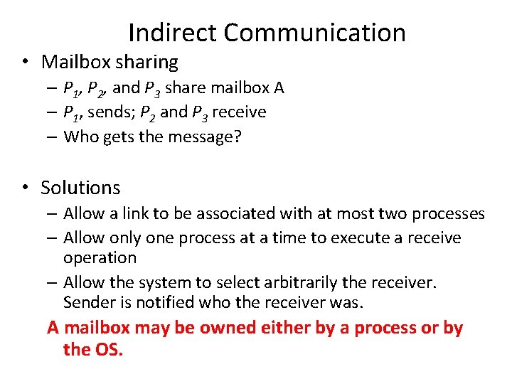 Indirect Communication • Mailbox sharing – P 1, P 2, and P 3 share