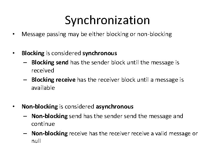 Synchronization • Message passing may be either blocking or non-blocking • Blocking is considered