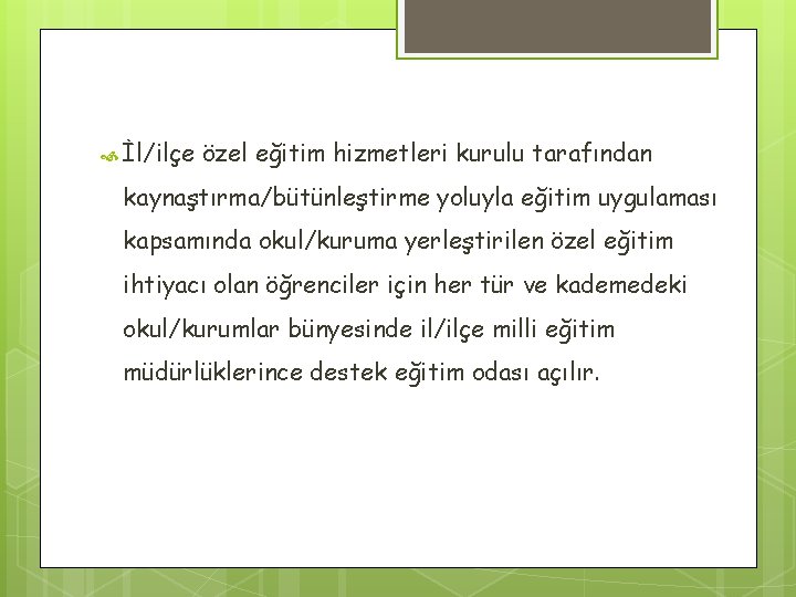  İl/ilçe özel eğitim hizmetleri kurulu tarafından kaynaştırma/bütünleştirme yoluyla eğitim uygulaması kapsamında okul/kuruma yerleştirilen