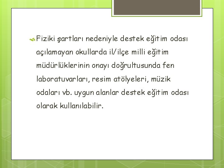  Fiziki şartları nedeniyle destek eğitim odası açılamayan okullarda il/ilçe milli eğitim müdürlüklerinin onayı