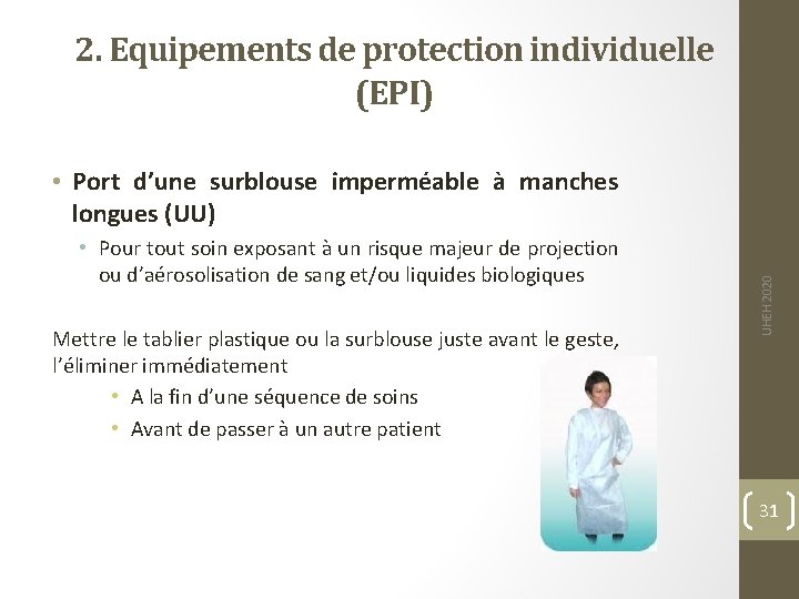 2. Equipements de protection individuelle (EPI) • Pour tout soin exposant à un risque