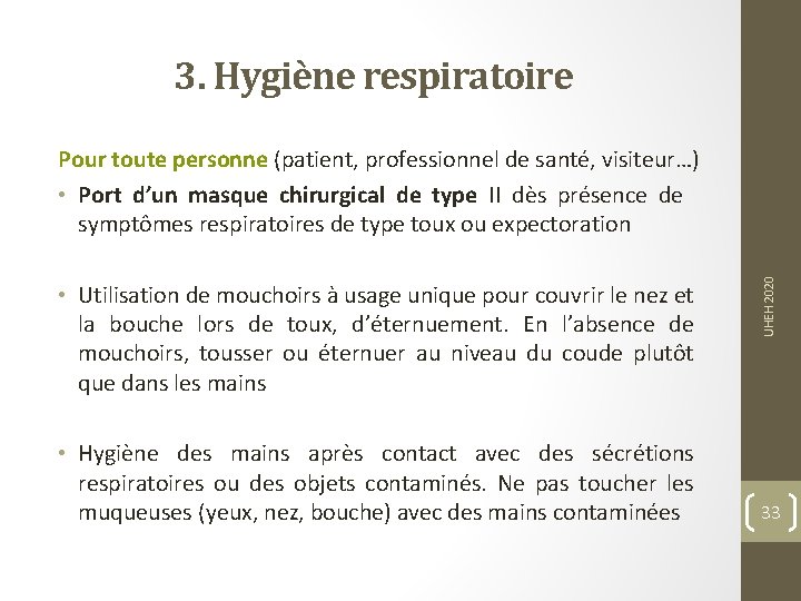 3. Hygiène respiratoire • Utilisation de mouchoirs à usage unique pour couvrir le nez