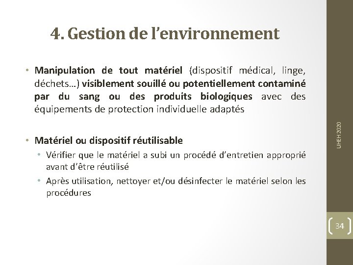 4. Gestion de l’environnement • Matériel ou dispositif réutilisable • Vérifier que le matériel