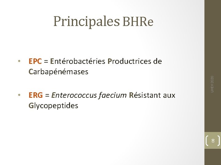  • EPC = Entérobactéries Productrices de Carbapénémases • ERG = Enterococcus faecium Résistant