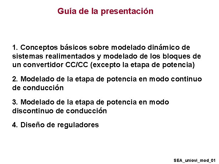Guía de la presentación 1. Conceptos básicos sobre modelado dinámico de sistemas realimentados y Guía de la presentación 1. Conceptos básicos sobre modelado dinámico de sistemas realimentados y