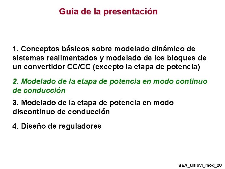 Guía de la presentación 1. Conceptos básicos sobre modelado dinámico de sistemas realimentados y Guía de la presentación 1. Conceptos básicos sobre modelado dinámico de sistemas realimentados y