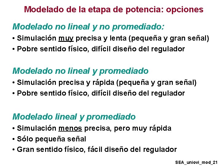 Modelado de la etapa de potencia: opciones Modelado no lineal y no promediado: • Modelado de la etapa de potencia: opciones Modelado no lineal y no promediado: •