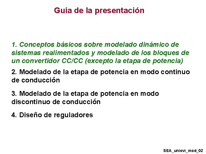 Guía de la presentación 1. Conceptos básicos sobre modelado dinámico de sistemas realimentados y Guía de la presentación 1. Conceptos básicos sobre modelado dinámico de sistemas realimentados y