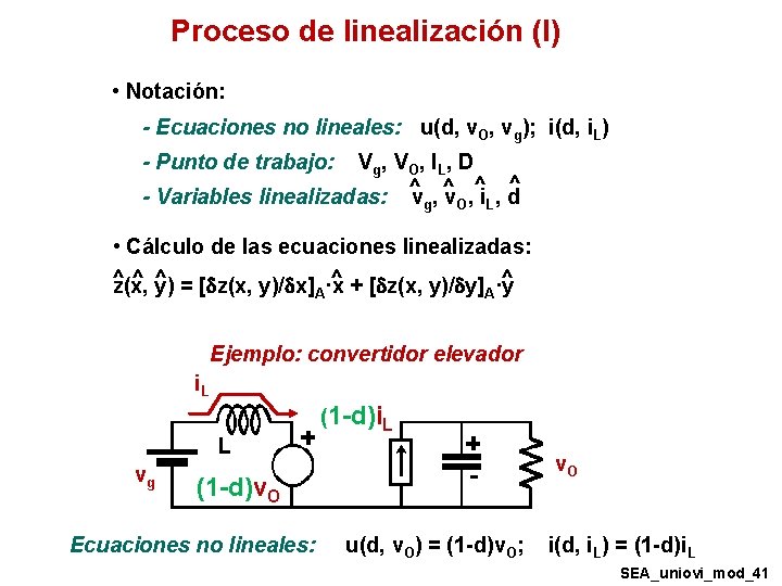Proceso de linealización (I) • Notación: - Ecuaciones no lineales: u(d, v. O, vg); Proceso de linealización (I) • Notación: - Ecuaciones no lineales: u(d, v. O, vg);