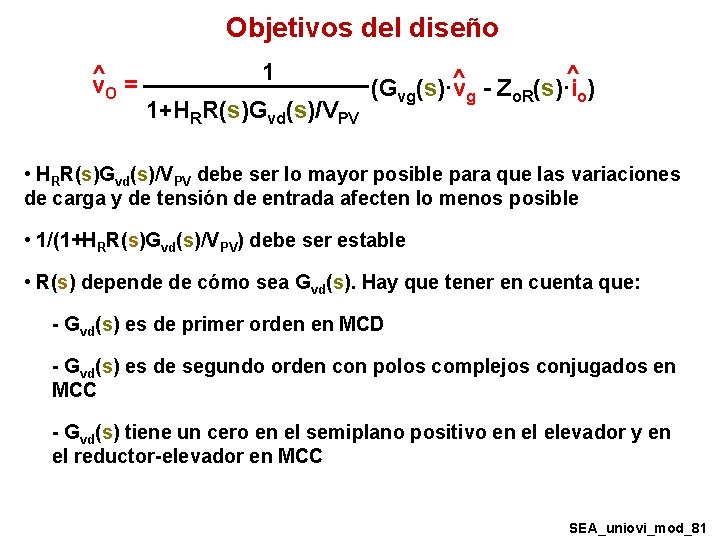 Objetivos del diseño ^ v. O = 1 1+HRR(s)Gvd(s)/VPV ^ - Z (s)·i^ ) Objetivos del diseño ^ v. O = 1 1+HRR(s)Gvd(s)/VPV ^ - Z (s)·i^ )