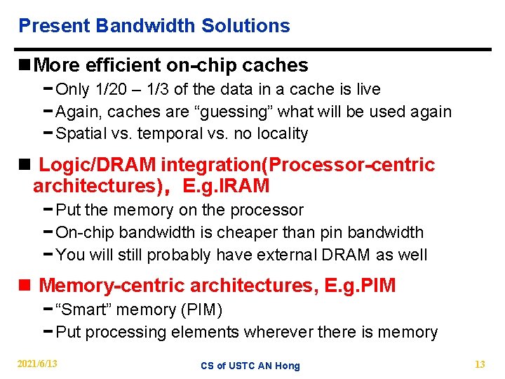 Present Bandwidth Solutions n More efficient on-chip caches − Only 1/20 – 1/3 of