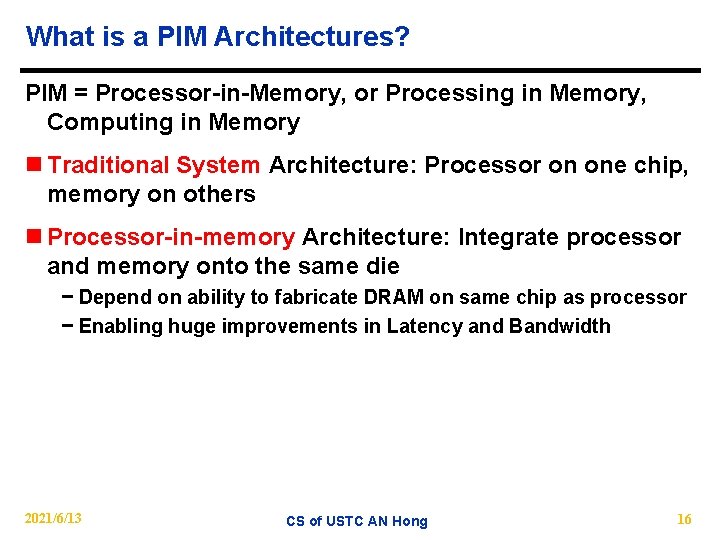 What is a PIM Architectures? PIM = Processor-in-Memory, or Processing in Memory, Computing in