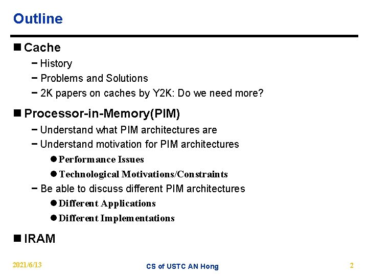 Outline n Cache − History − Problems and Solutions − 2 K papers on