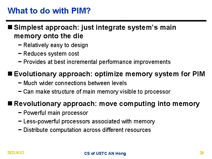 What to do with PIM? n Simplest approach: just integrate system’s main memory onto