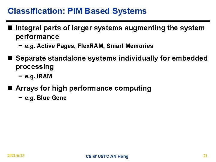 Classification: PIM Based Systems n Integral parts of larger systems augmenting the system performance