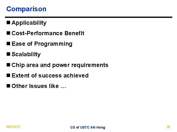 Comparison n Applicability n Cost-Performance Benefit n Ease of Programming n Scalability n Chip