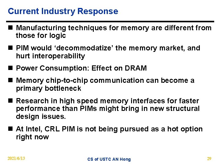 Current Industry Response n Manufacturing techniques for memory are different from those for logic