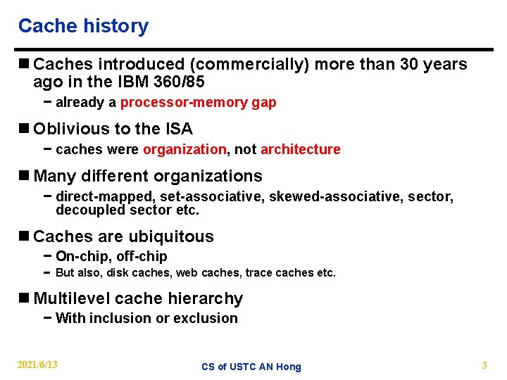 Cache history n Caches introduced (commercially) more than 30 years ago in the IBM