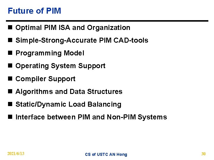 Future of PIM n Optimal PIM ISA and Organization n Simple-Strong-Accurate PIM CAD-tools n