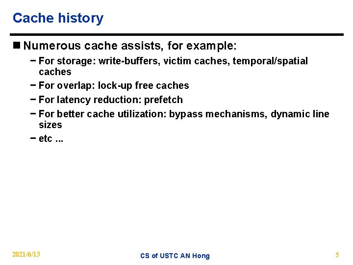 Cache history n Numerous cache assists, for example: − For storage: write-buffers, victim caches,
