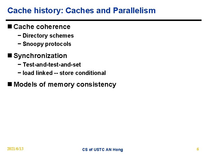Cache history: Caches and Parallelism n Cache coherence − Directory schemes − Snoopy protocols
