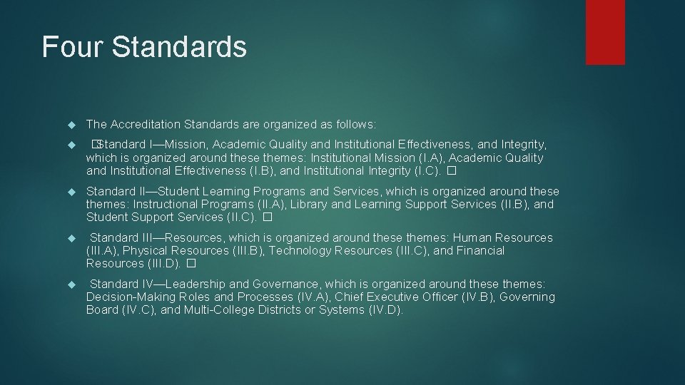 Four Standards The Accreditation Standards are organized as follows: �Standard I—Mission, Academic Quality and