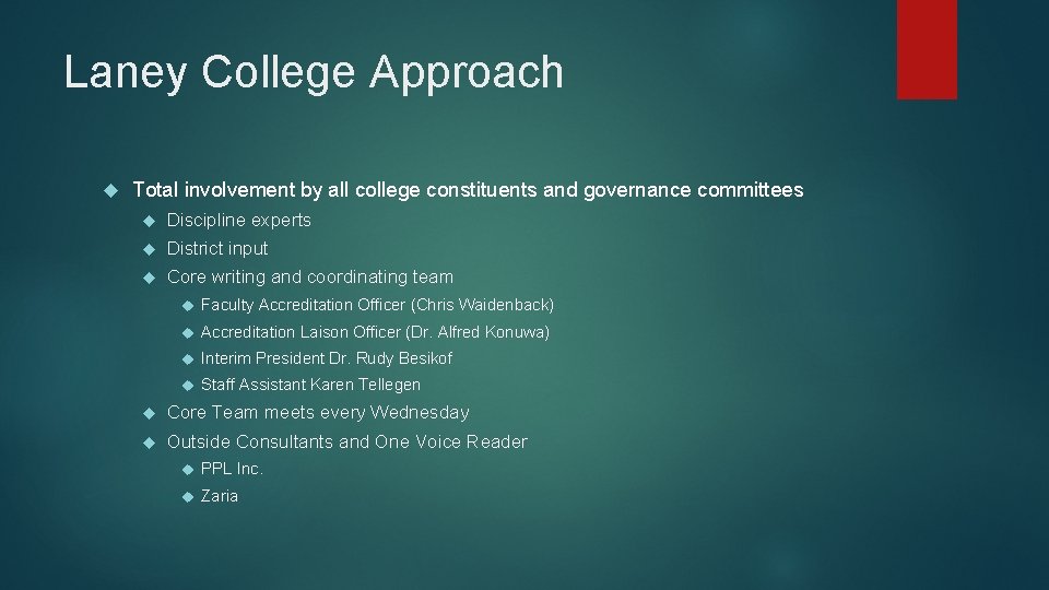 Laney College Approach Total involvement by all college constituents and governance committees Discipline experts