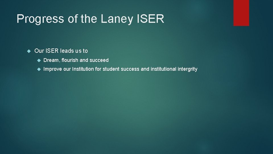 Progress of the Laney ISER Our ISER leads us to Dream, flourish and succeed