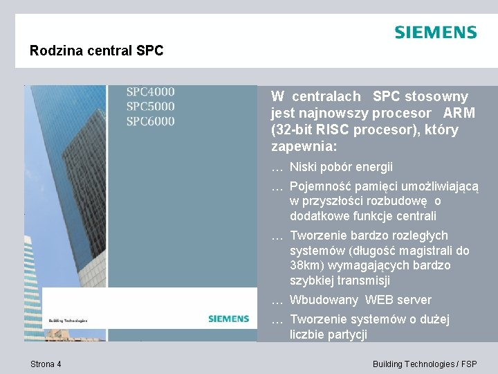 Rodzina central SPC W centralach SPC stosowny jest najnowszy procesor ARM (32 -bit RISC