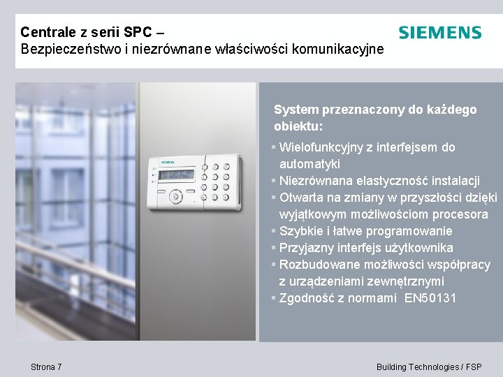 Centrale z serii SPC – Bezpieczeństwo i niezrównane właściwości komunikacyjne System przeznaczony do każdego