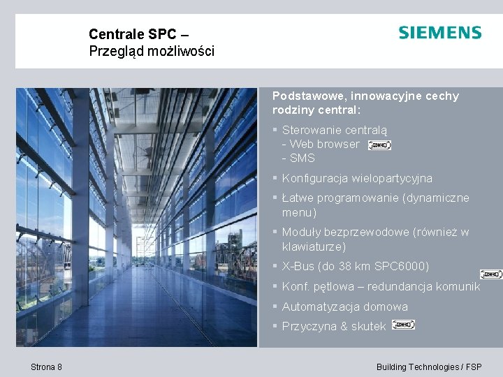 Centrale SPC – Przegląd możliwości Podstawowe, innowacyjne cechy rodziny central: § Sterowanie centralą -