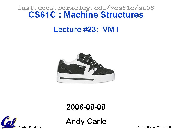 inst. eecs. berkeley. edu/~cs 61 c/su 06 CS 61 C : Machine Structures Lecture