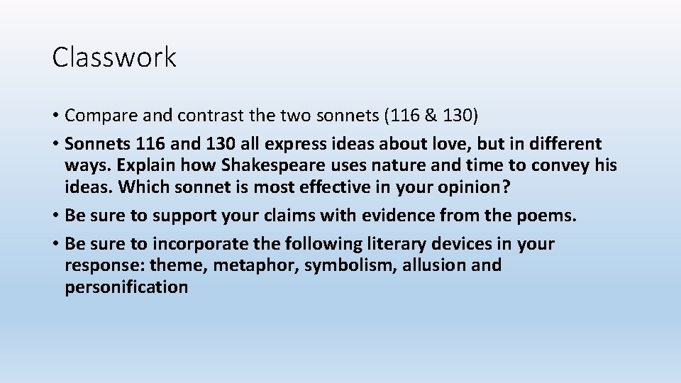 Classwork • Compare and contrast the two sonnets (116 & 130) • Sonnets 116