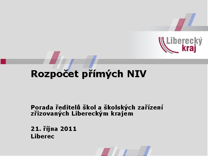 Rozpočet přímých NIV Porada ředitelů škol a školských zařízení zřizovaných Libereckým krajem 21. října