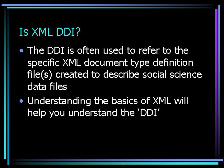 Is XML DDI? • The DDI is often used to refer to the specific