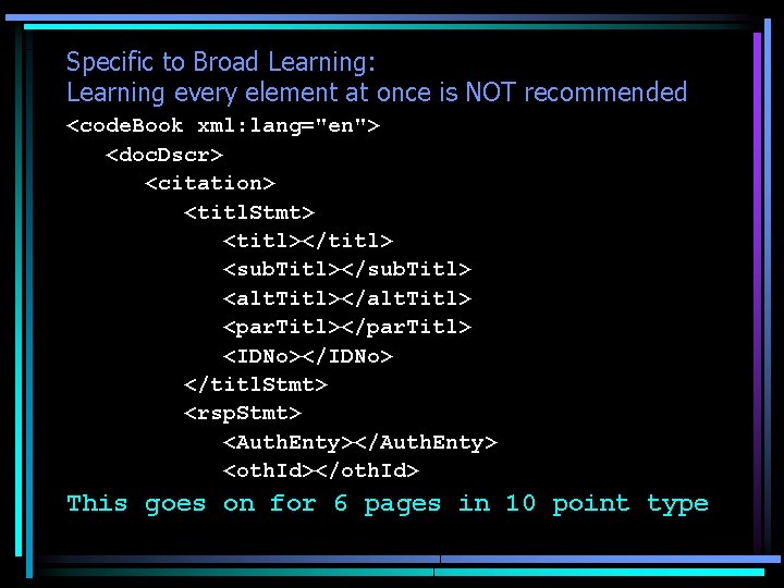 Specific to Broad Learning: Learning every element at once is NOT recommended <code. Book