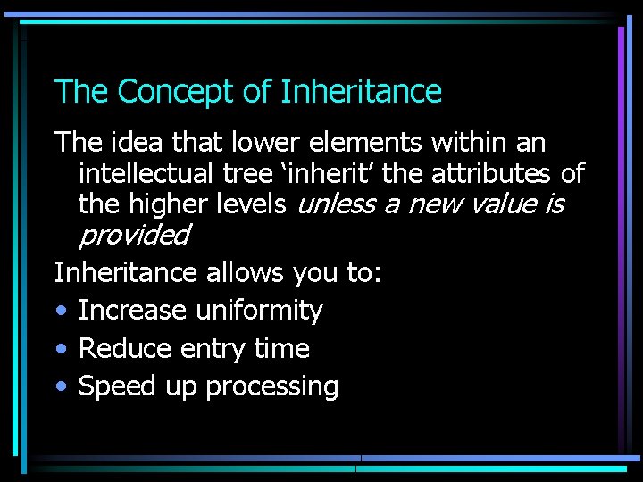 The Concept of Inheritance The idea that lower elements within an intellectual tree ‘inherit’