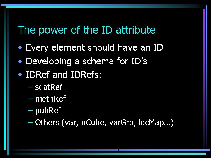 The power of the ID attribute • Every element should have an ID •