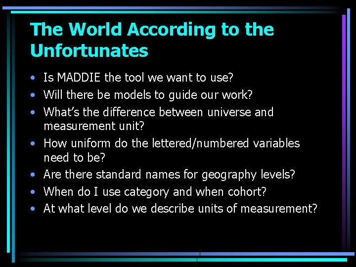 The World According to the Unfortunates • Is MADDIE the tool we want to