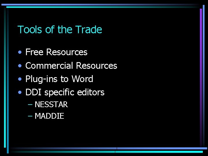 Tools of the Trade • • Free Resources Commercial Resources Plug-ins to Word DDI