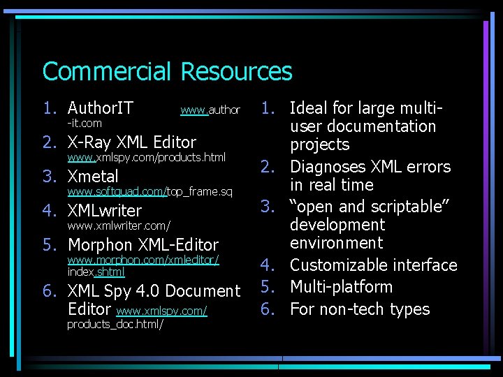 Commercial Resources 1. Author. IT -it. com www. author 2. X-Ray XML Editor www.