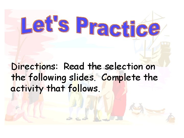 Directions: Read the selection on the following slides. Complete the activity that follows. 